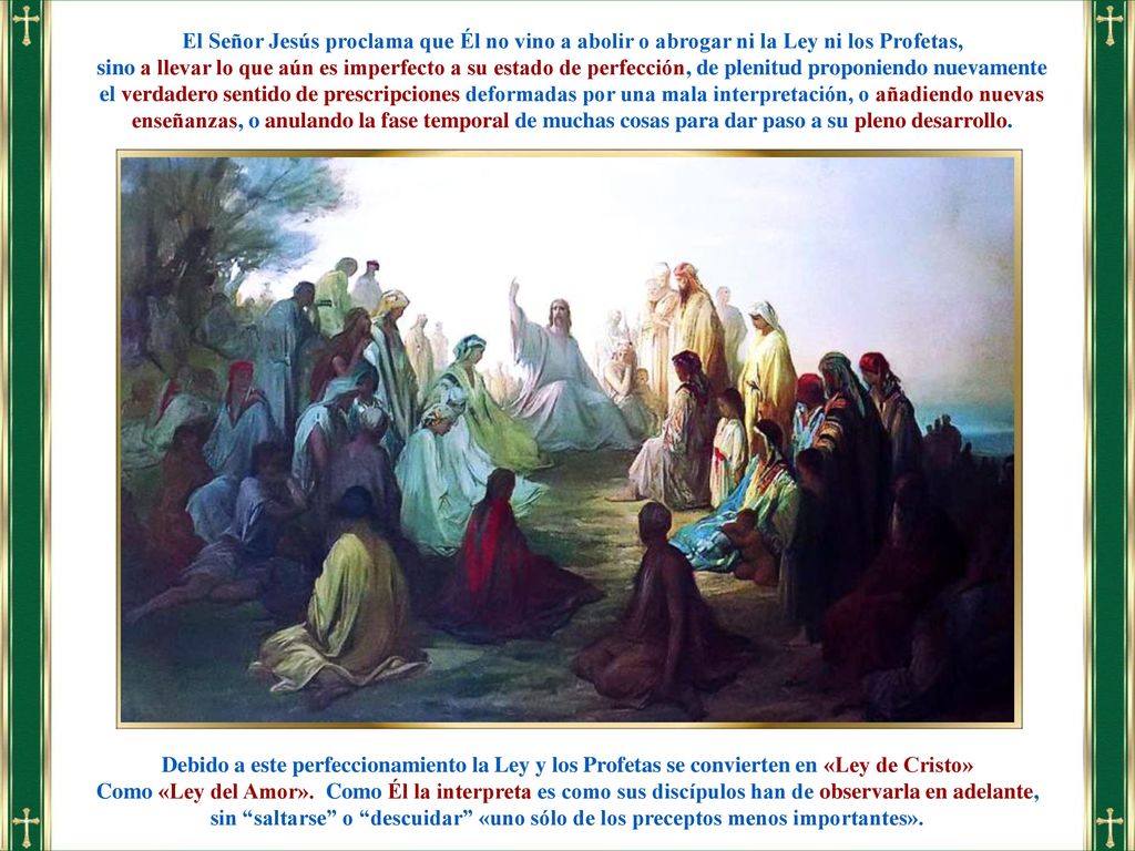 El Señor Jesús proclama que Él no vino a abolir o abrogar ni la Ley ni los Profetas,