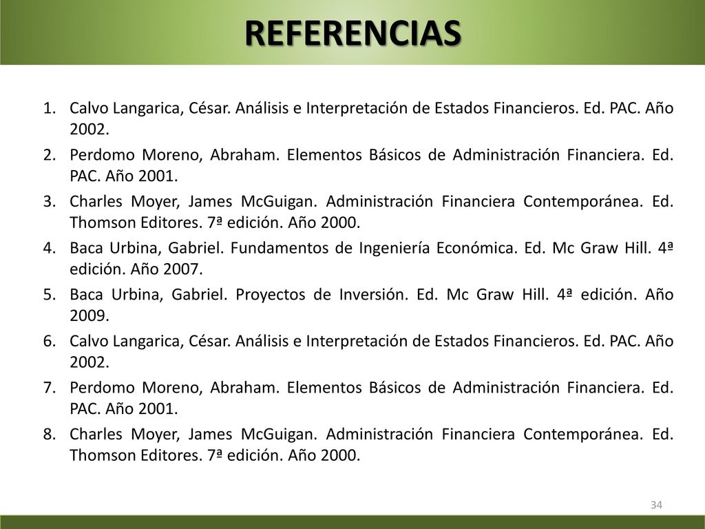 REFERENCIAS Calvo Langarica, César. Análisis e Interpretación de Estados Financieros. Ed. PAC. Año