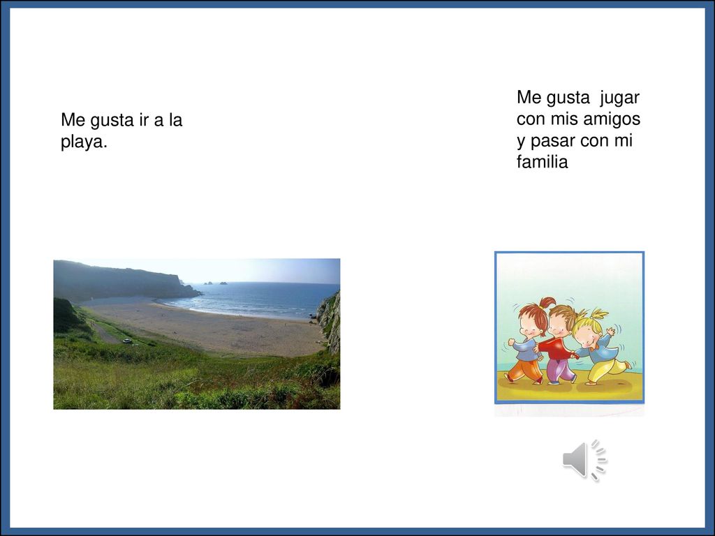 ¿Qué pasa aquí Me gusta jugar con mis amigos y pasar con mi familia