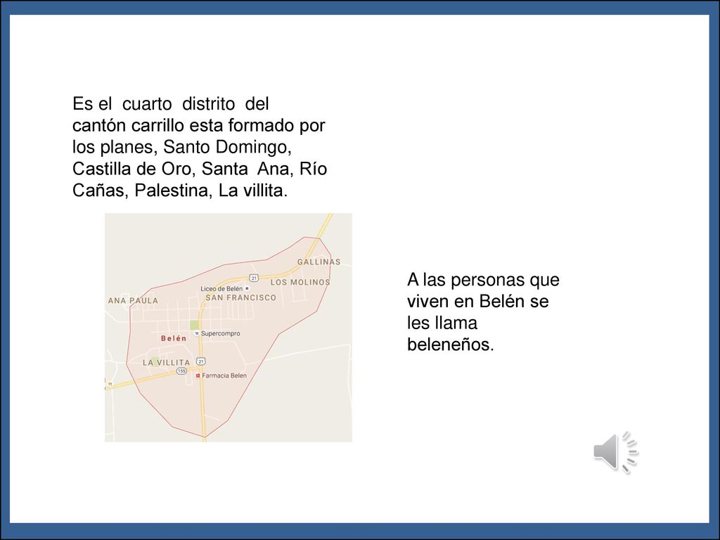 Es el cuarto distrito del cantón carrillo esta formado por los planes, Santo Domingo, Castilla de Oro, Santa Ana, Río Cañas, Palestina, La villita.