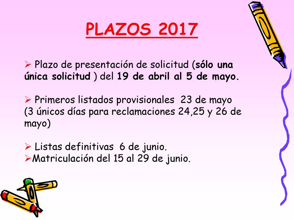PLAZOS 2017 Plazo de presentación de solicitud (sólo una única solicitud ) del 19 de abril al 5 de mayo.