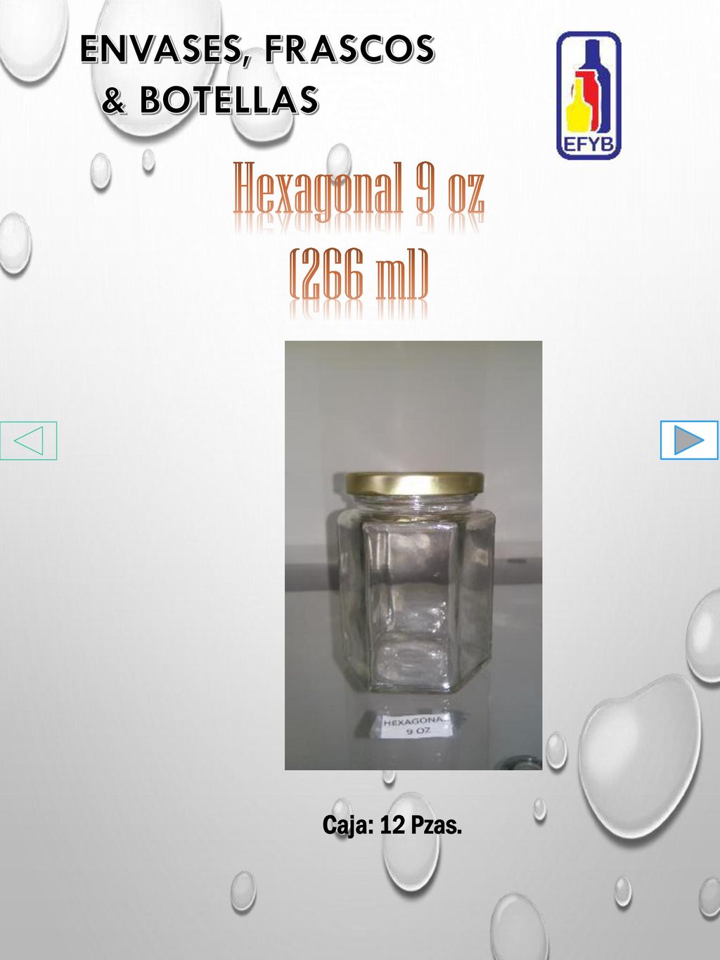 Hexagonal 9 oz (266 ml) ENVASES, FRASCOS & BOTELLAS Caja: 12 Pzas.