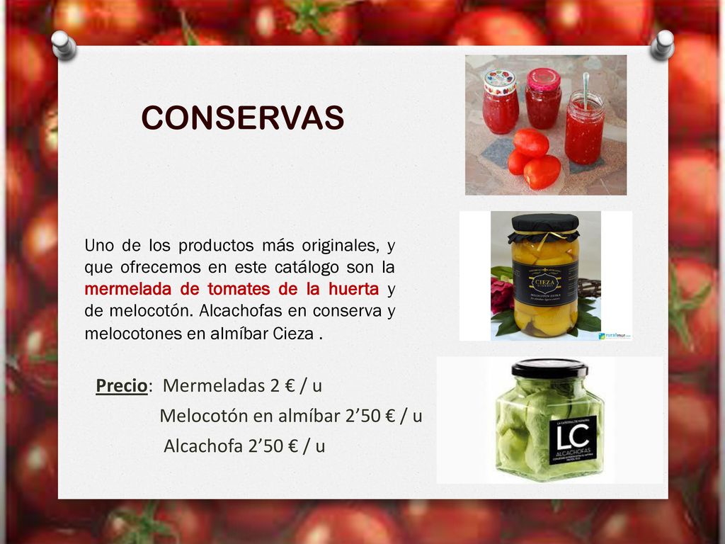 CONSERVAS Precio: Mermeladas 2 € / u Melocotón en almíbar 2’50 € / u