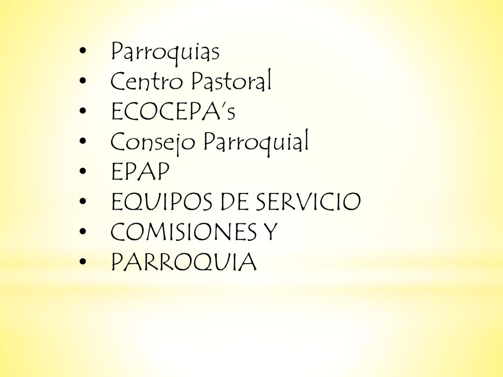 Parroquias Centro Pastoral. ECOCEPA’s. Consejo Parroquial. EPAP. EQUIPOS DE SERVICIO. COMISIONES Y.