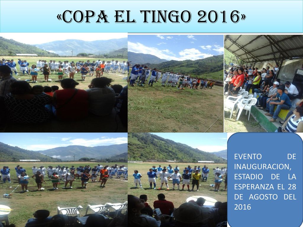 «COPA EL TINGO 2016» EVENTO DE INAUGURACION, ESTADIO DE LA ESPERANZA EL 28 DE AGOSTO DEL 2016