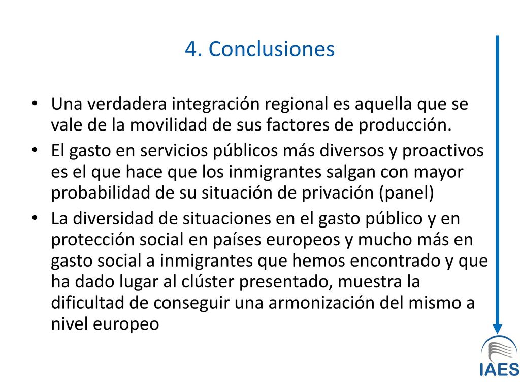 4. Conclusiones Una verdadera integración regional es aquella que se vale de la movilidad de sus factores de producción.