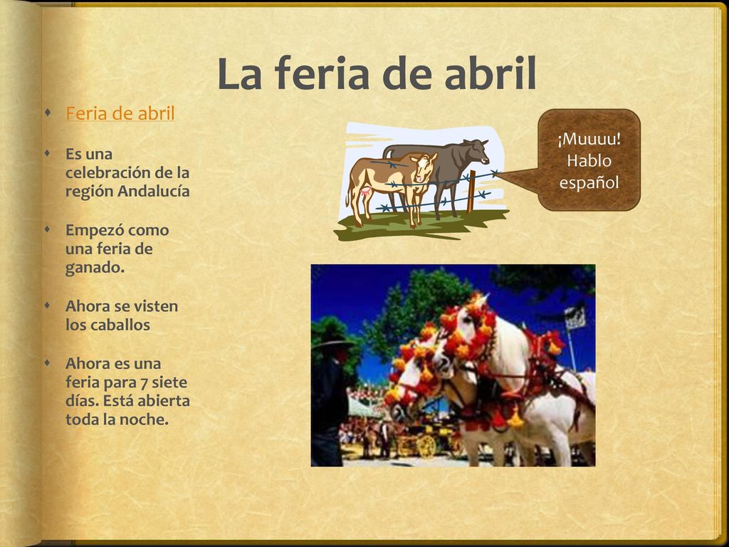 La feria de abril Feria de abril ¡Muuuu! Hablo español