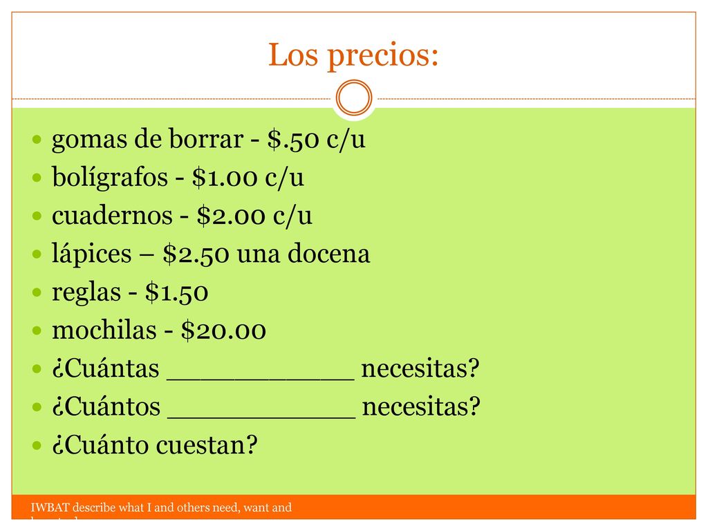 Los precios: gomas de borrar - $.50 c/u bolígrafos - $1.00 c/u