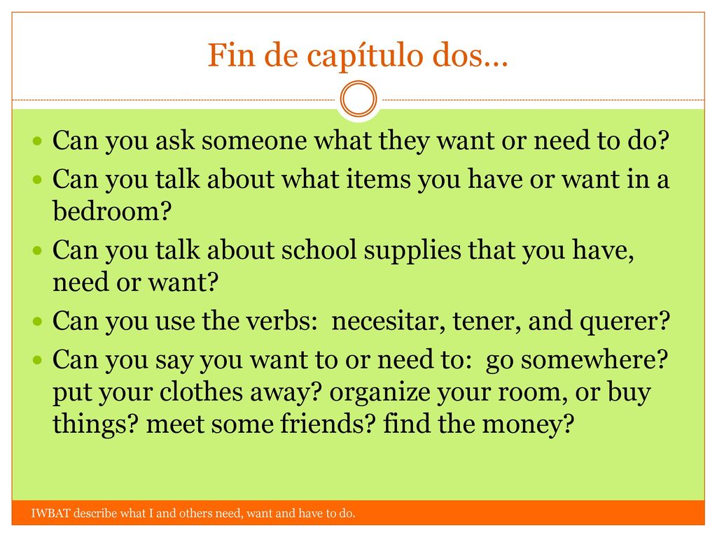 Fin de capítulo dos… Can you ask someone what they want or need to do