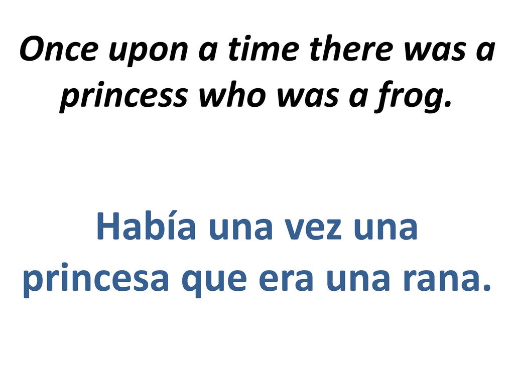Once upon a time there was a princess who was a frog.