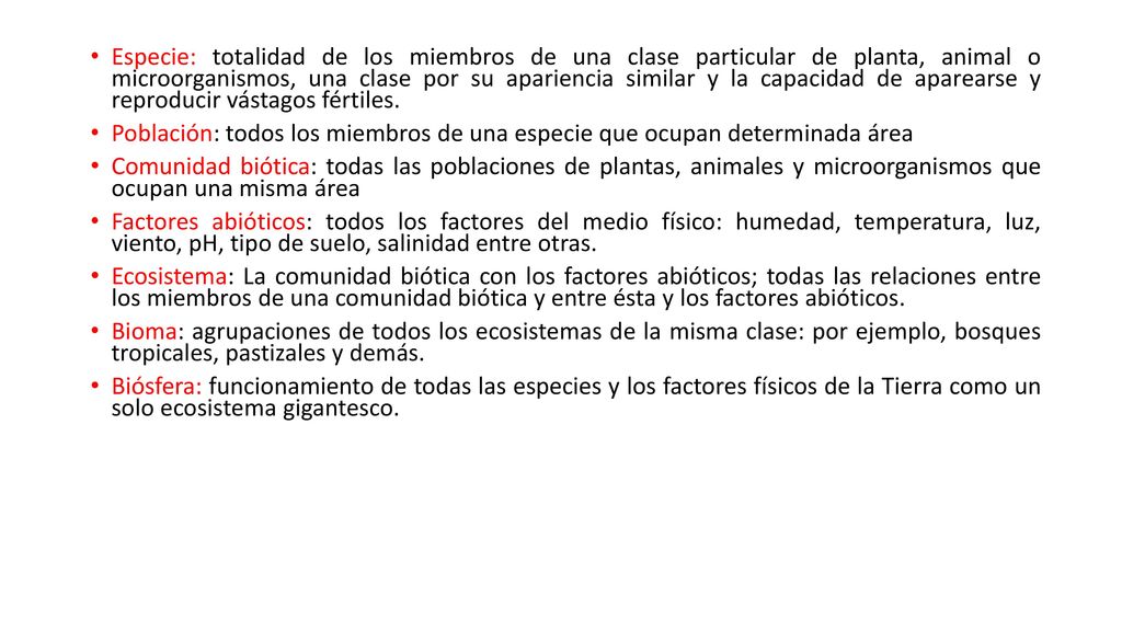 Especie: totalidad de los miembros de una clase particular de planta, animal o microorganismos, una clase por su apariencia similar y la capacidad de aparearse y reproducir vástagos fértiles.