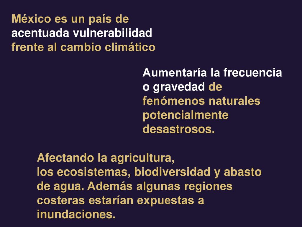México es un país de acentuada vulnerabilidad frente al cambio climático