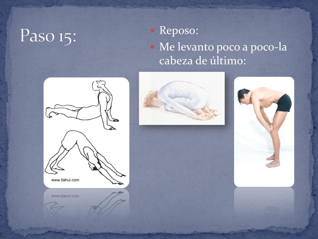 Paso 15: Reposo: Me levanto poco a poco-la cabeza de último: