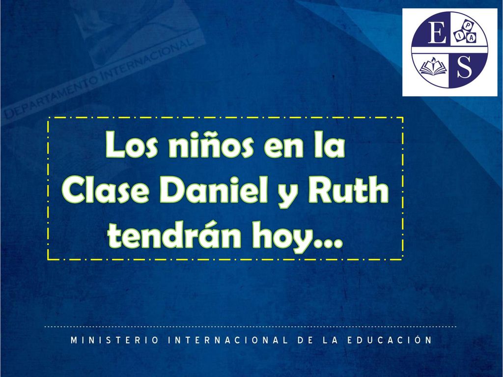 Los niños en la Clase Daniel y Ruth tendrán hoy…