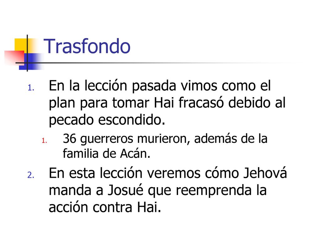 Trasfondo En la lección pasada vimos como el plan para tomar Hai fracasó debido al pecado escondido.