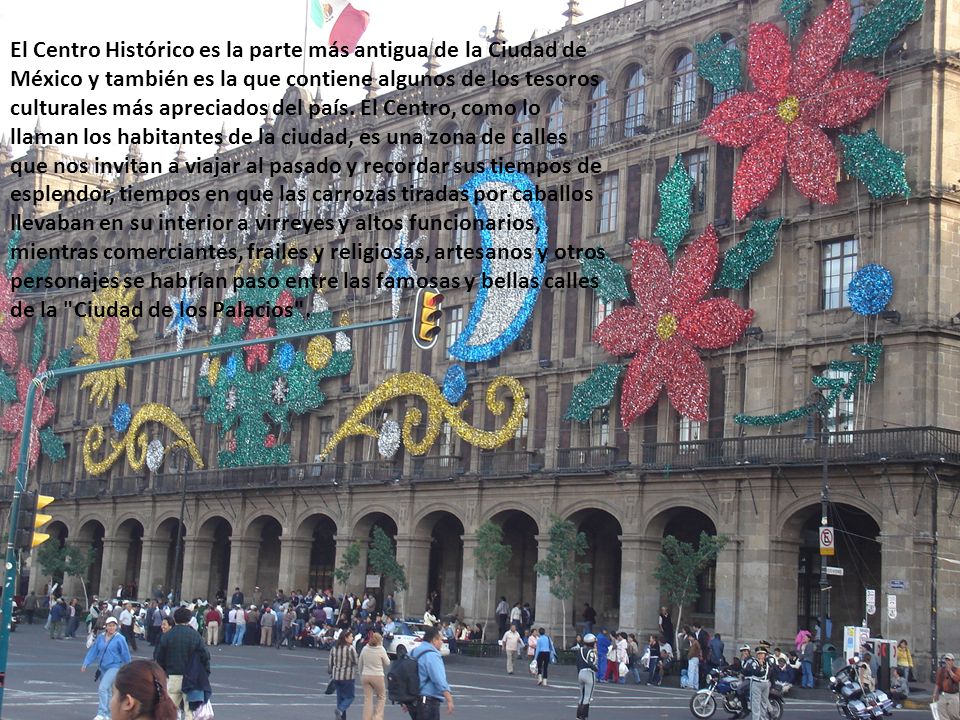 El Centro Histórico es la parte más antigua de la Ciudad de México y también es la que contiene algunos de los tesoros culturales más apreciados del país.