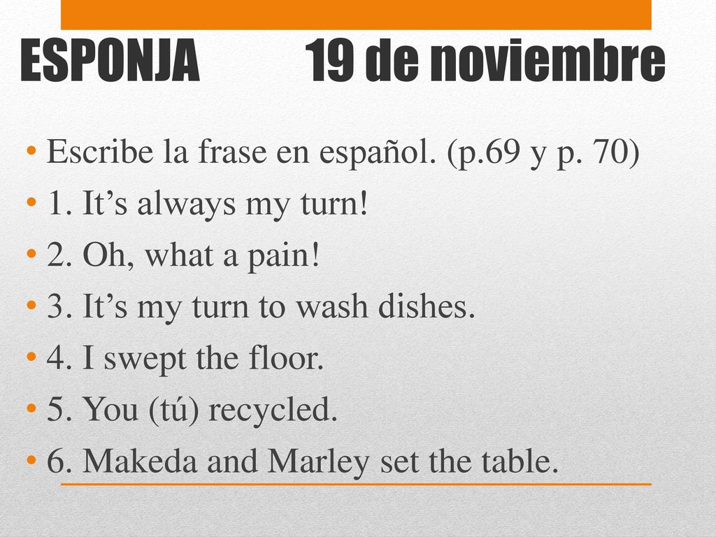 ESPONJA 19 de noviembre Escribe la frase en español. (p.69 y p. 70)