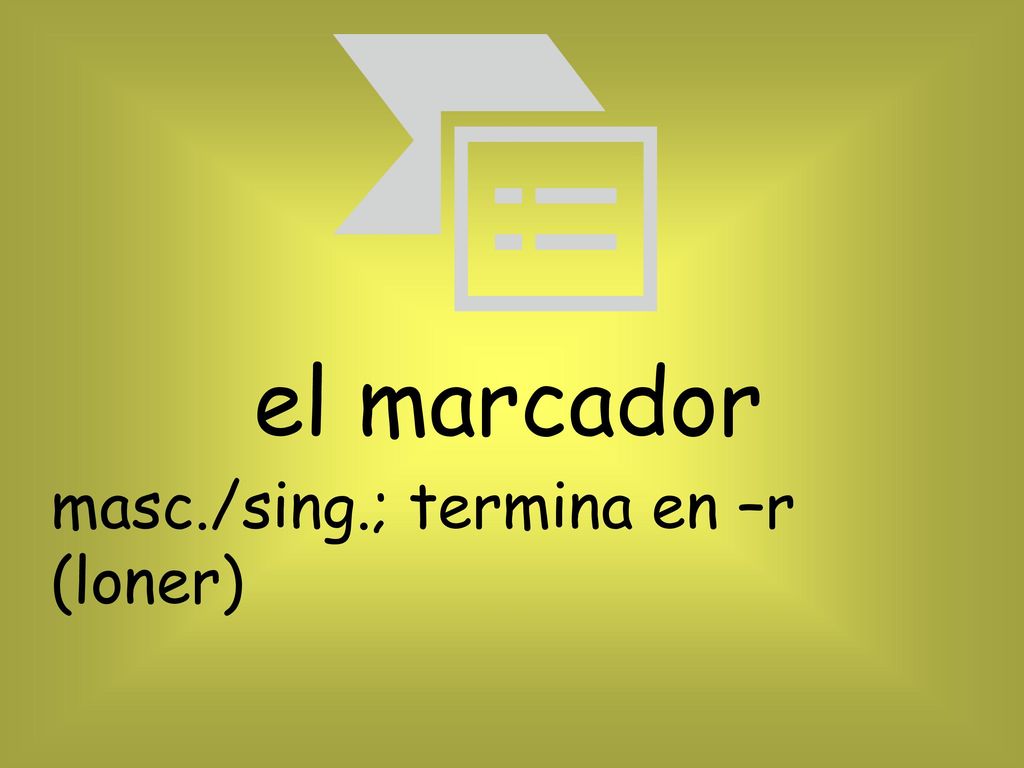 el marcador masc./sing.; termina en –r (loner)
