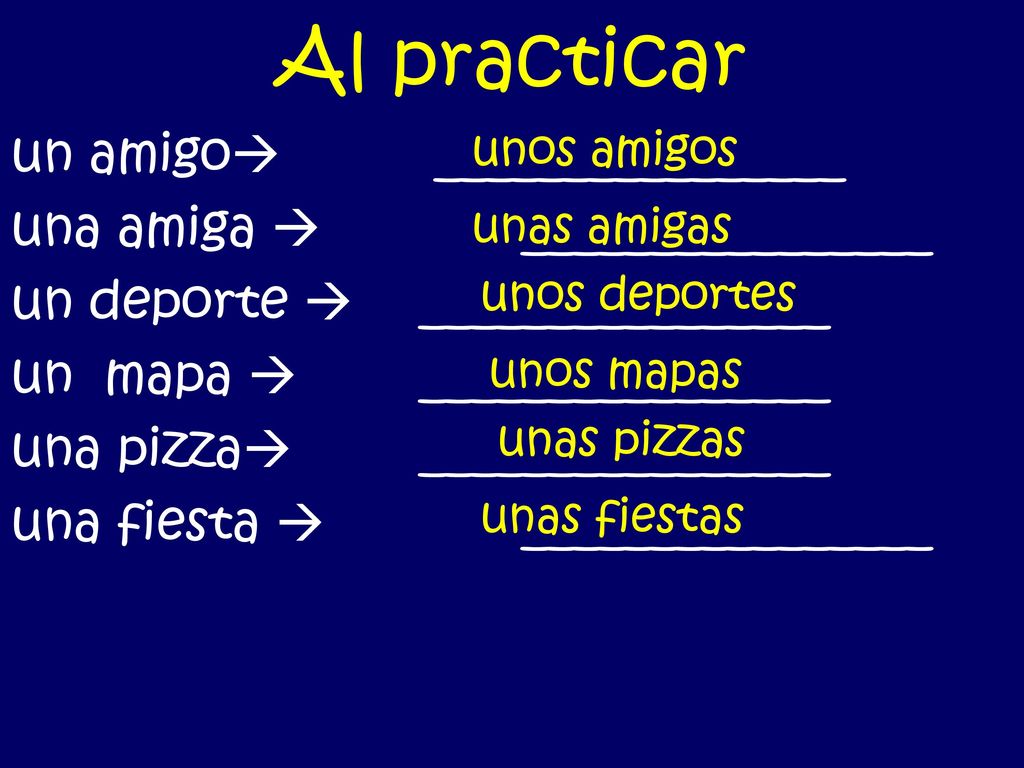Al practicar un amigo ________________ una amiga  ________________