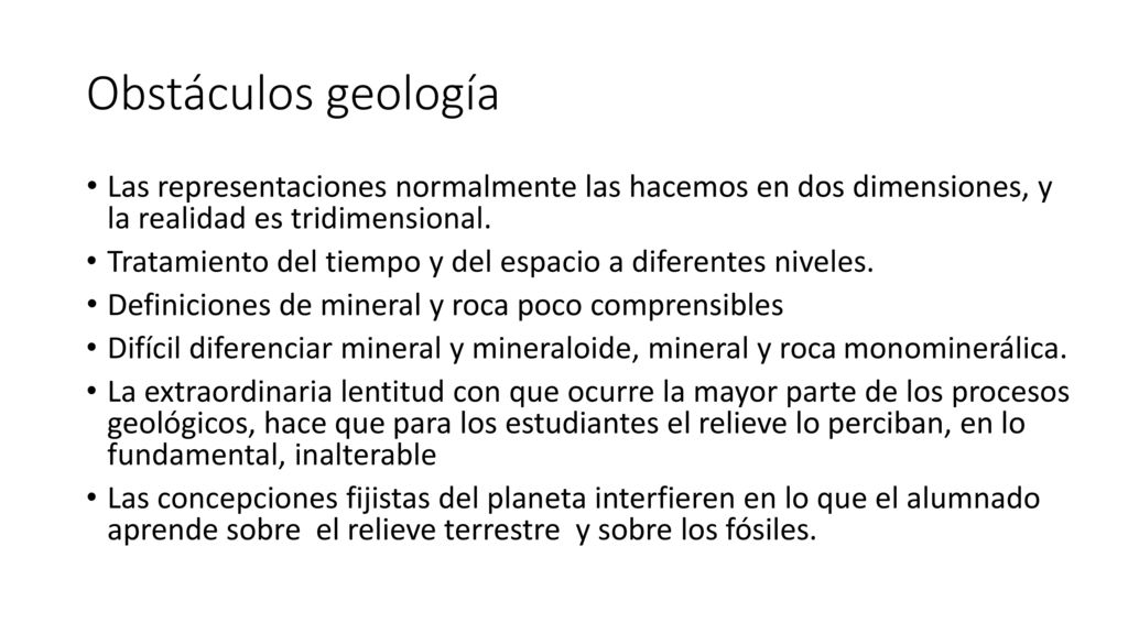 Obstáculos geología Las representaciones normalmente las hacemos en dos dimensiones, y la realidad es tridimensional.