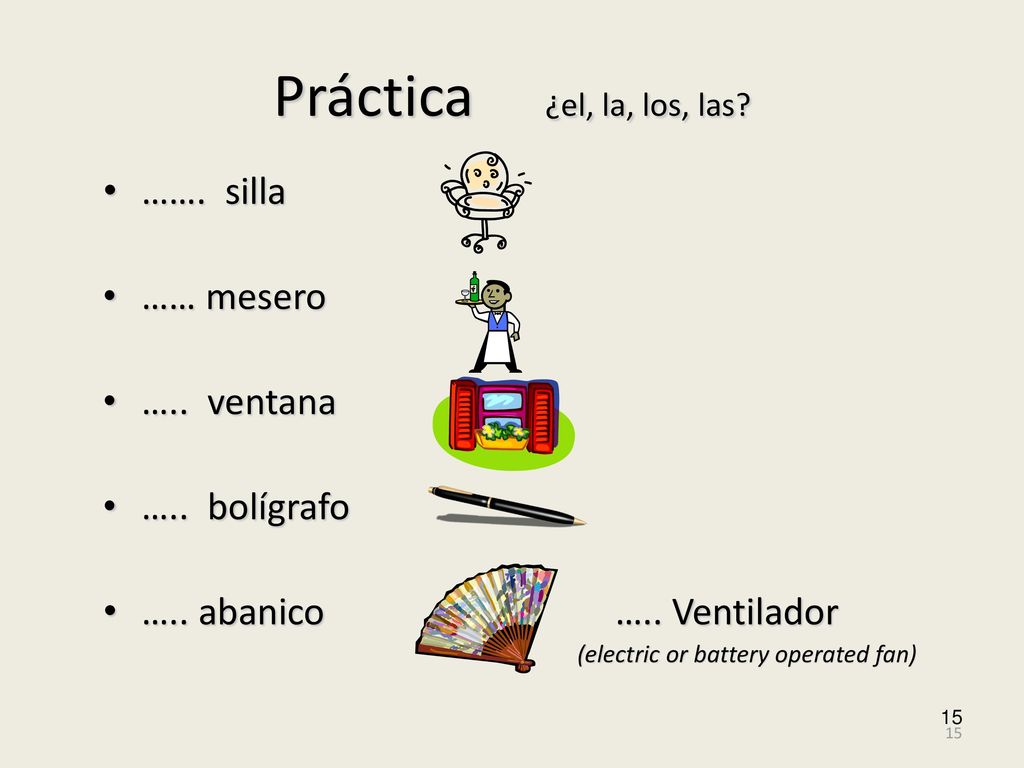 Práctica ¿el, la, los, las ……. silla …… mesero ….. ventana