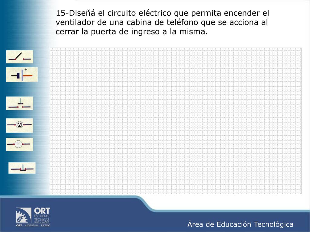 15-Diseñá el circuito eléctrico que permita encender el ventilador de una cabina de teléfono que se acciona al cerrar la puerta de ingreso a la misma.