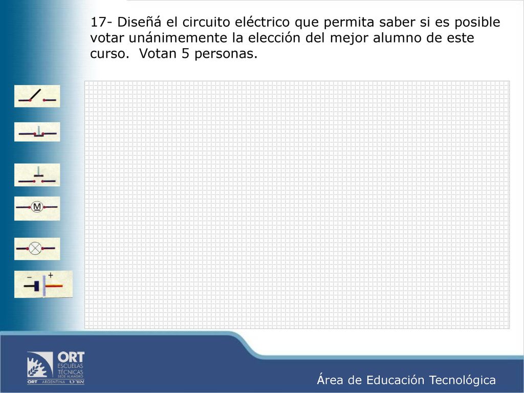 17- Diseñá el circuito eléctrico que permita saber si es posible votar unánimemente la elección del mejor alumno de este curso.