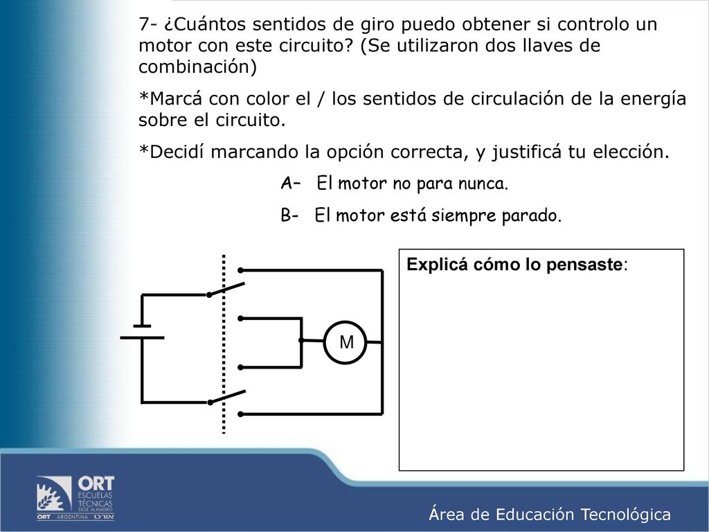 7- ¿Cuántos sentidos de giro puedo obtener si controlo un motor con este circuito (Se utilizaron dos llaves de combinación)
