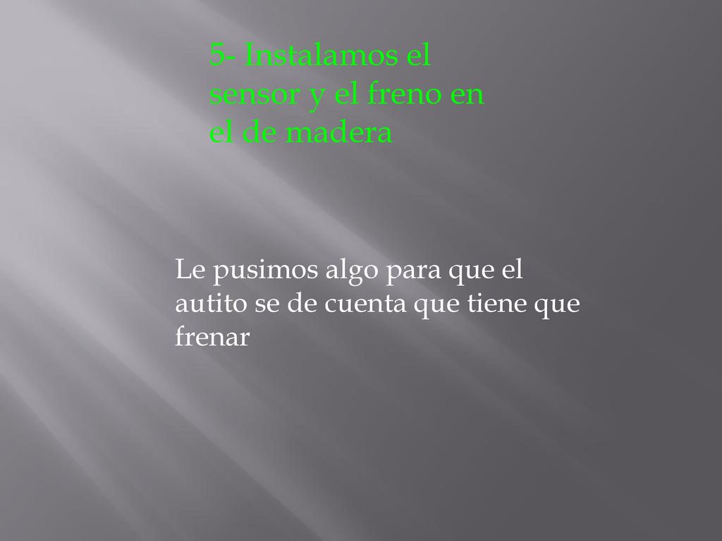 5- Instalamos el sensor y el freno en el de madera