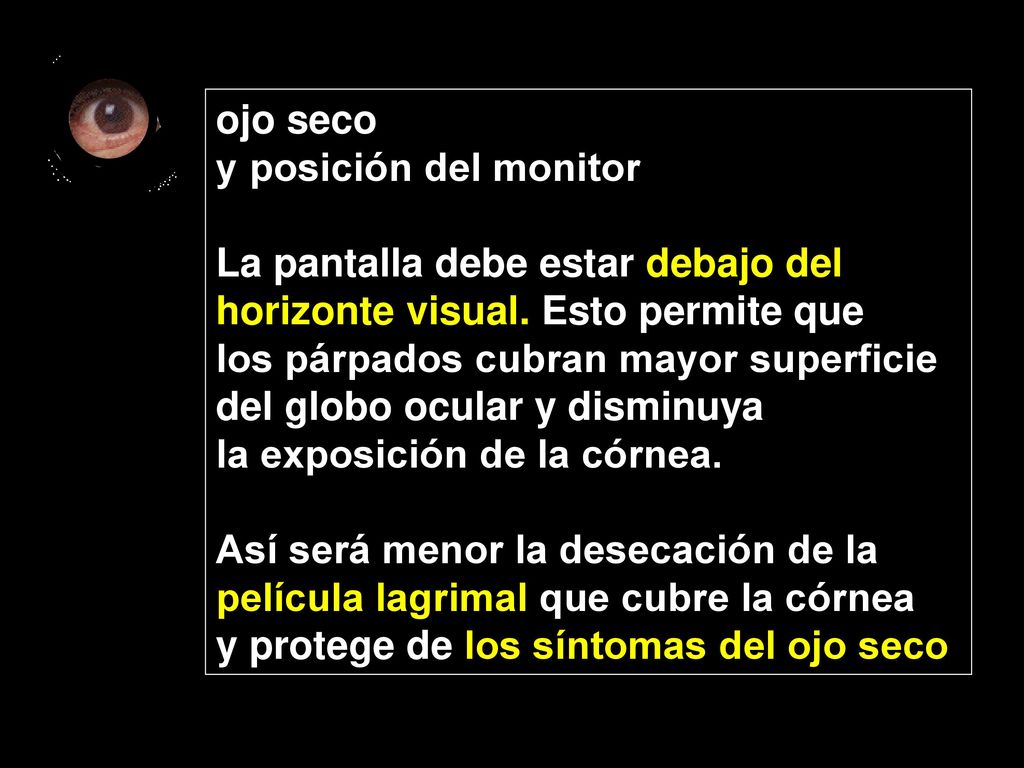 ojo seco y posición del monitor. La pantalla debe estar debajo del. horizonte visual. Esto permite que.