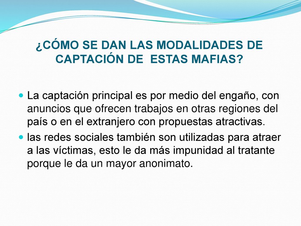¿CÓMO SE DAN LAS MODALIDADES DE CAPTACIÓN DE ESTAS MAFIAS
