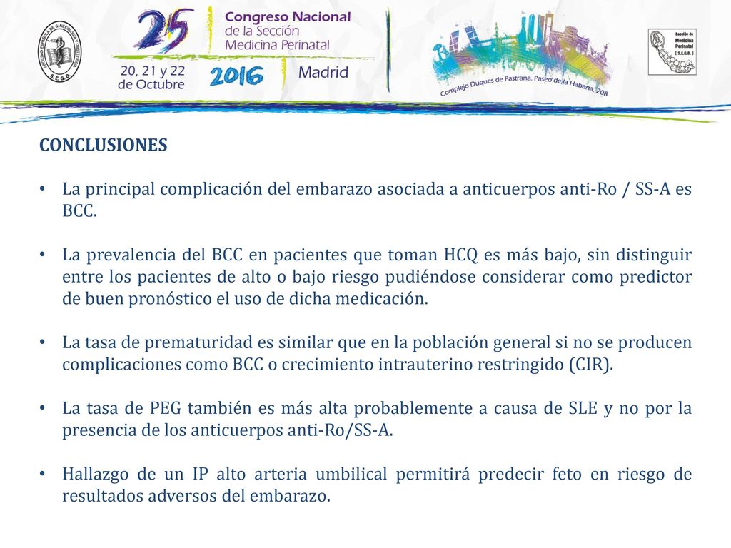 CONCLUSIONES La principal complicación del embarazo asociada a anticuerpos anti-Ro / SS-A es BCC.