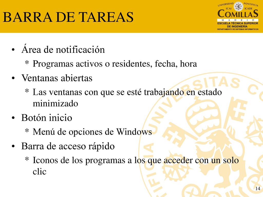BARRA DE TAREAS Área de notificación Ventanas abiertas Botón inicio