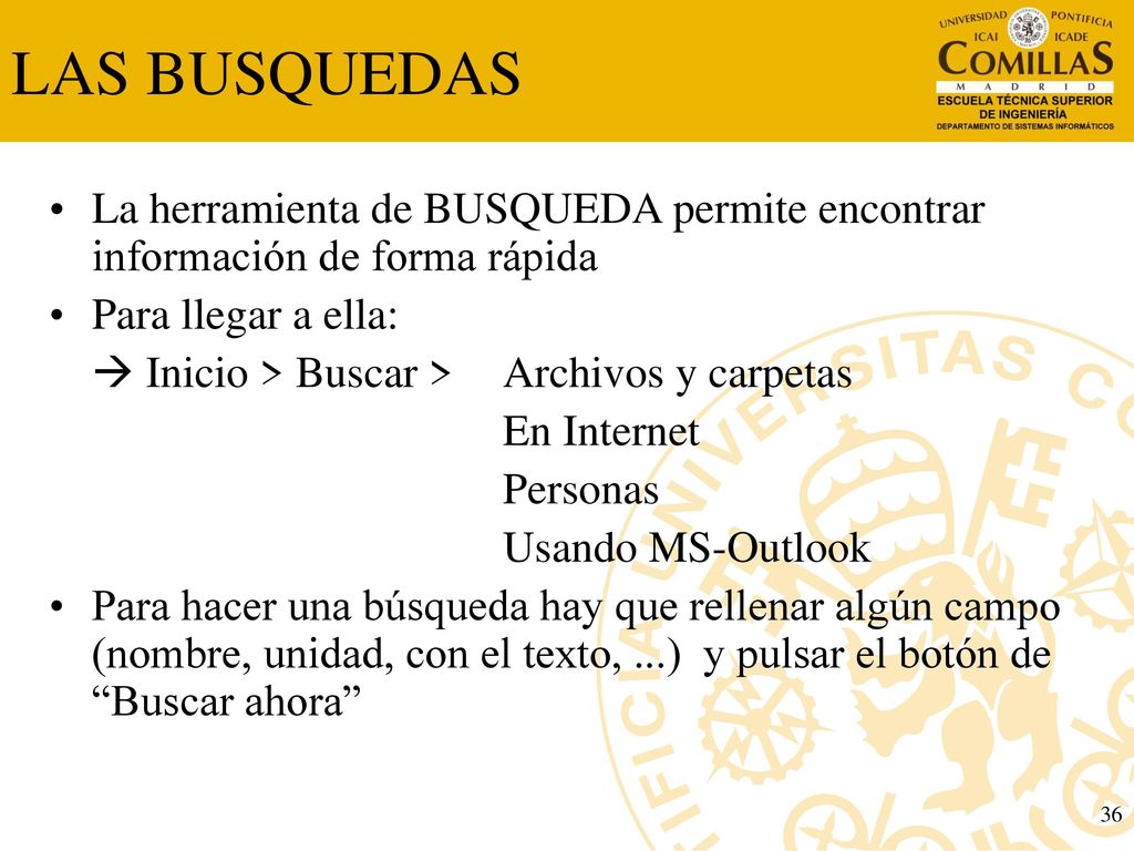 LAS BUSQUEDAS La herramienta de BUSQUEDA permite encontrar información de forma rápida. Para llegar a ella: