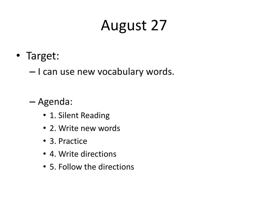August 27 Target: I can use new vocabulary words. Agenda: