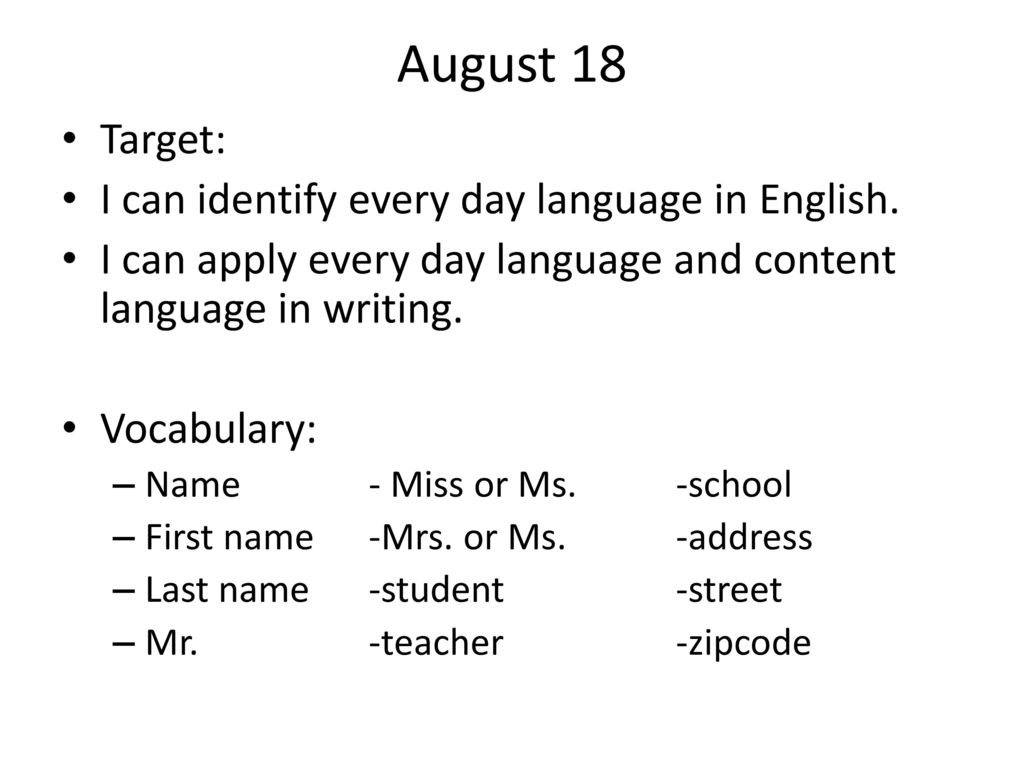 August 18 Target: I can identify every day language in English.