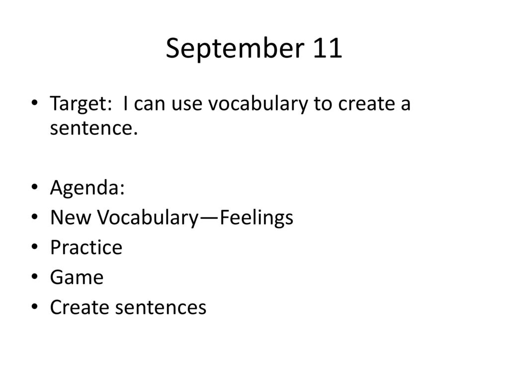 September 11 Target: I can use vocabulary to create a sentence.