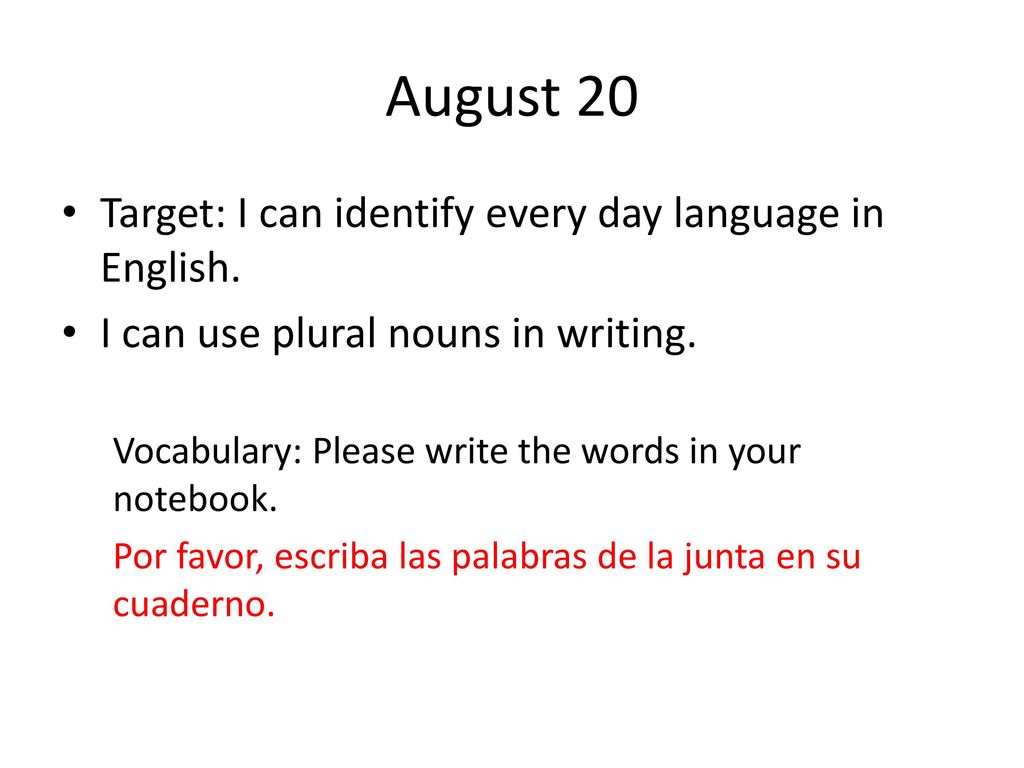 August 20 Target: I can identify every day language in English.