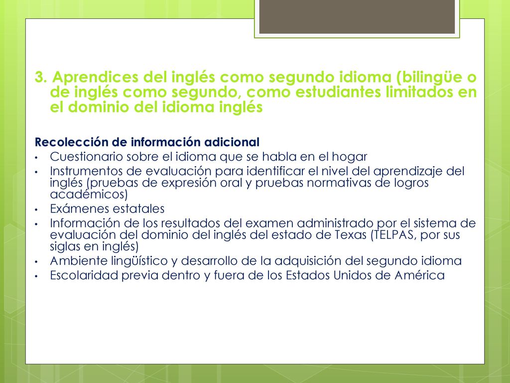3. Aprendices del inglés como segundo idioma (bilingüe o de inglés como segundo, como estudiantes limitados en el dominio del idioma inglés