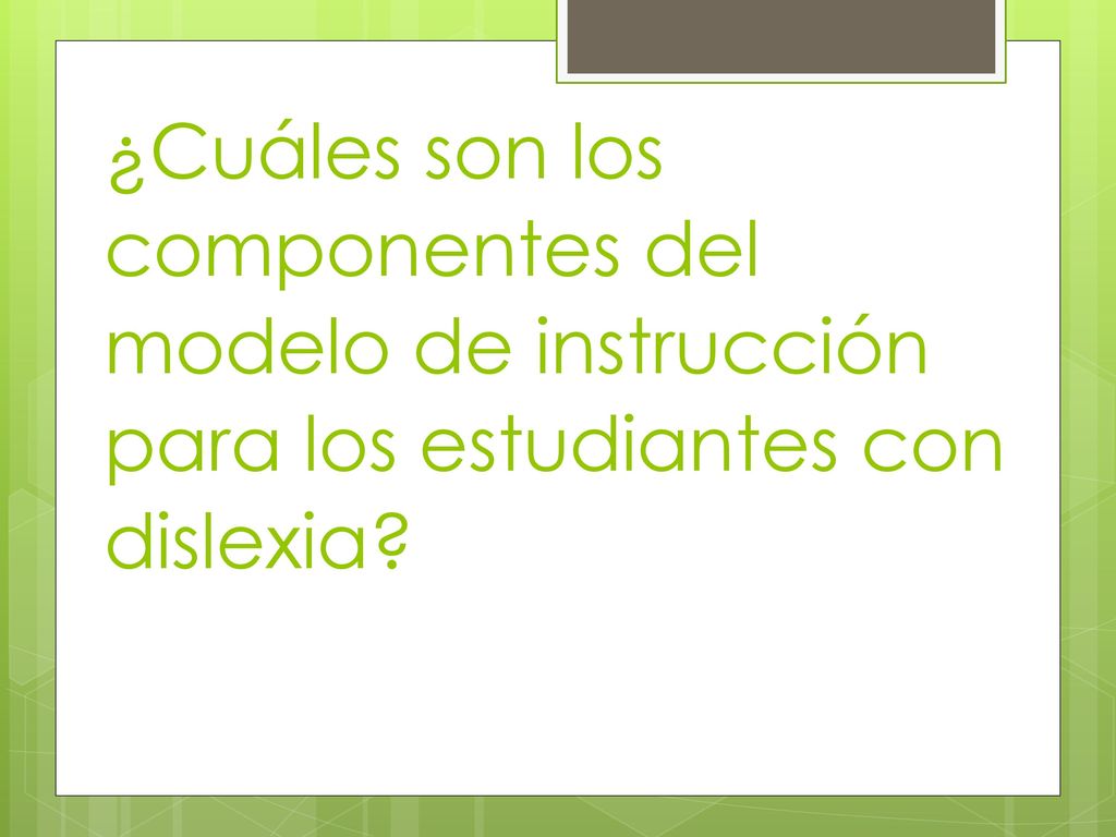¿Cuáles son los componentes del modelo de instrucción para los estudiantes con dislexia