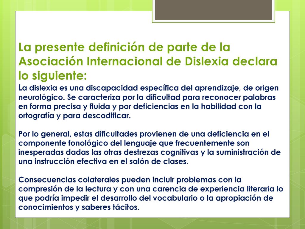 La presente definición de parte de la Asociación Internacional de Dislexia declara lo siguiente: