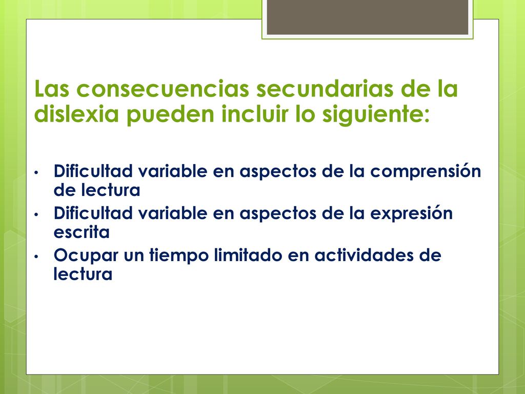 Las consecuencias secundarias de la dislexia pueden incluir lo siguiente: