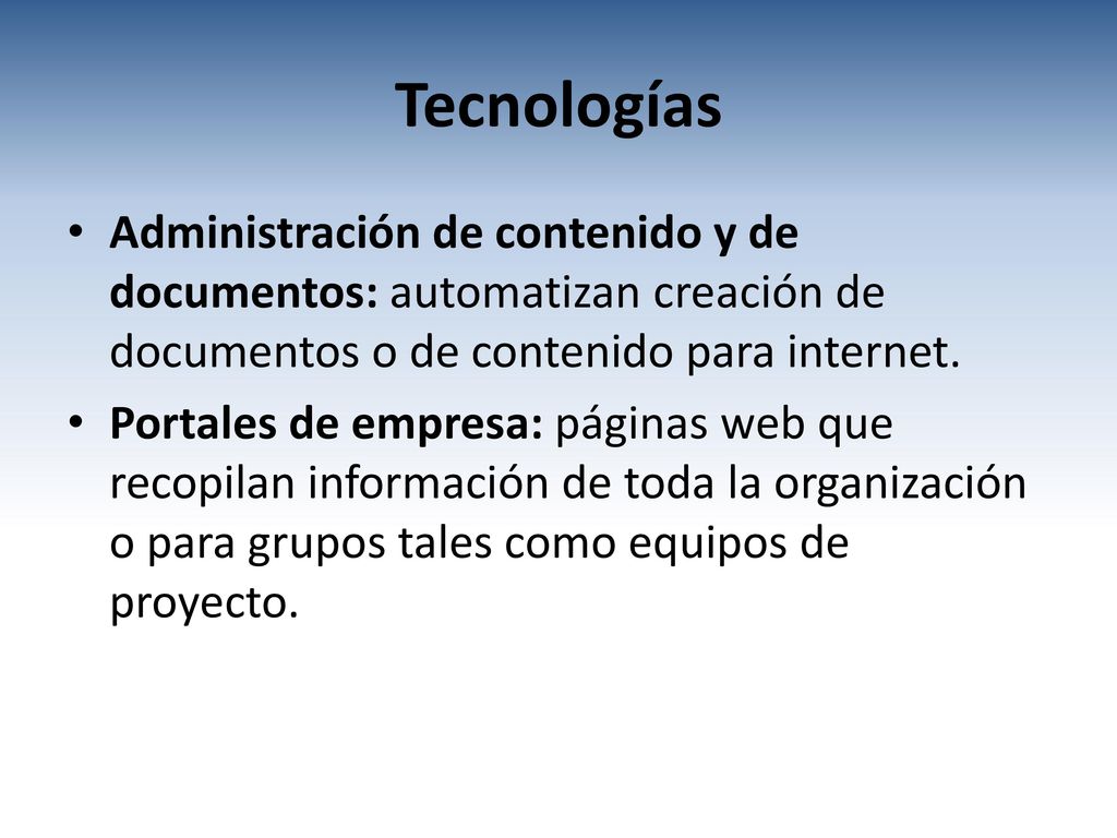Tecnologías Administración de contenido y de documentos: automatizan creación de documentos o de contenido para internet.
