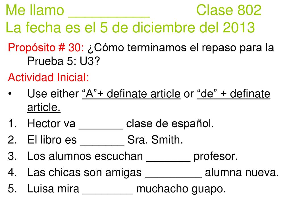 Me llamo __________ Clase 802 La fecha es el 5 de diciembre del 2013