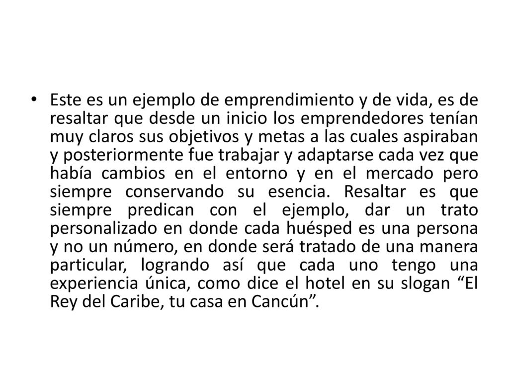 Este es un ejemplo de emprendimiento y de vida, es de resaltar que desde un inicio los emprendedores tenían muy claros sus objetivos y metas a las cuales aspiraban y posteriormente fue trabajar y adaptarse cada vez que había cambios en el entorno y en el mercado pero siempre conservando su esencia.