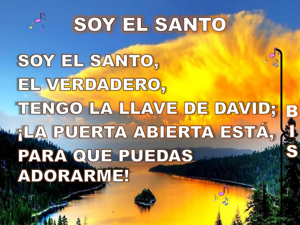 SOY EL SANTO SOY EL SANTO, EL VERDADERO, TENGO LA LLAVE DE DAVID;
