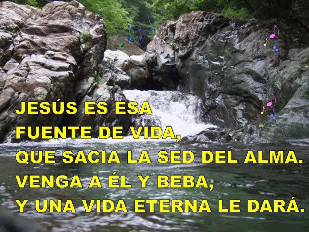 JESÚS ES ESA FUENTE DE VIDA, QUE SACIA LA SED DEL ALMA.