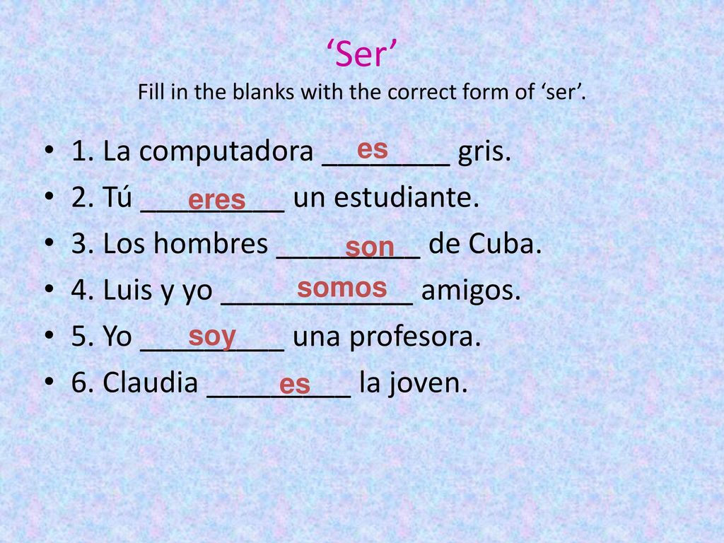 ‘Ser’ Fill in the blanks with the correct form of ‘ser’.