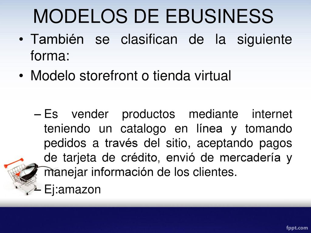 MODELOS DE EBUSINESS También se clasifican de la siguiente forma: