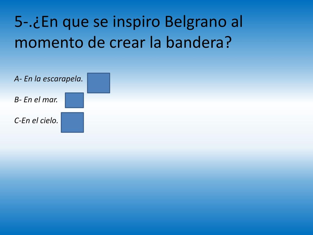 5-. ¿En que se inspiro Belgrano al momento de crear la bandera